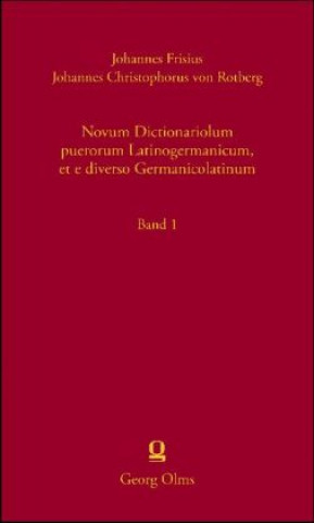 Carte Novum Dictionariolum puerorum Latinogermanicum, et e diverso Germanicolatinum. Bd.1 Johannes Frisius