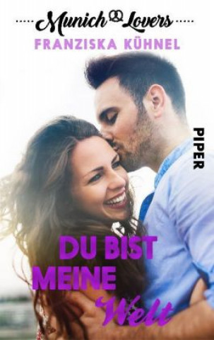 Book Munich Lovers - Du bist meine Welt Franziska Kühnel