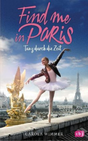 Kniha Find me in Paris - Tanz durch die Zeit. Bd.1 Carola Wimmer
