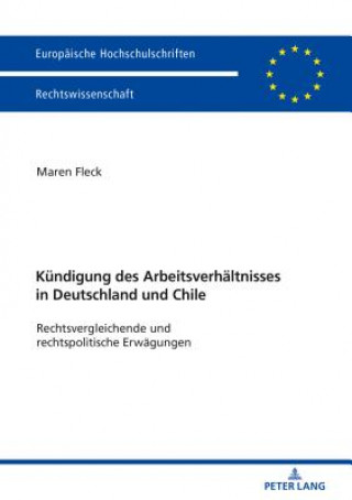 Книга Die Kuendigung Des Arbeitsverhaeltnisses in Deutschland Und Chile Maren Fleck