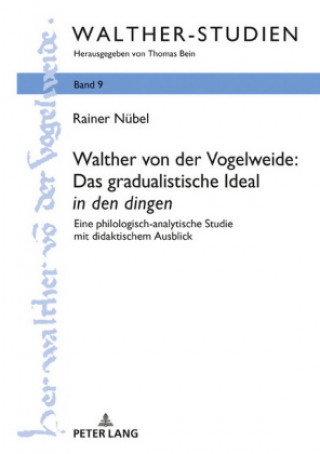 Книга Walther Von Der Vogelweide: Das Gradualistische Ideal "In Den Dingen" Rainer Nübel