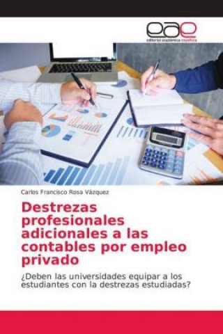 Kniha Destrezas profesionales adicionales a las contables por empleo privado Carlos Francisco Rosa Vázquez