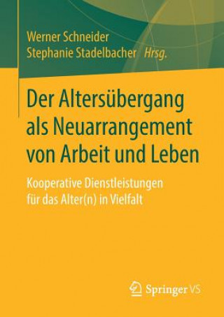 Kniha Der Altersubergang ALS Neuarrangement Von Arbeit Und Leben Werner Schneider