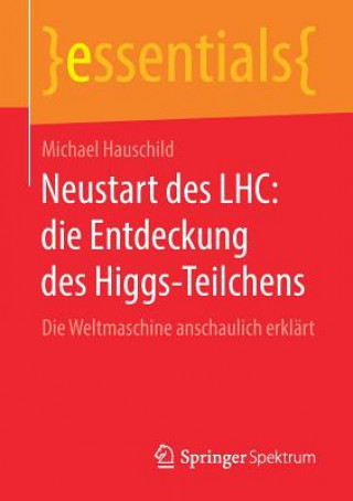 Könyv Neustart Des Lhc: Die Entdeckung Des Higgs-Teilchens Michael Hauschild