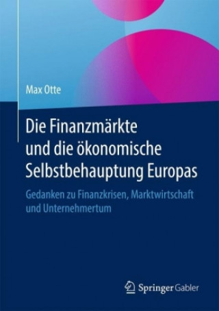 Kniha Die Finanzmarkte und die okonomische Selbstbehauptung Europas Max Otte