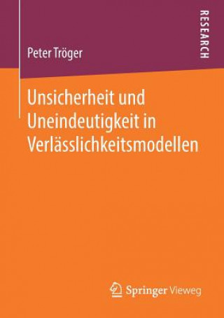 Carte Unsicherheit Und Uneindeutigkeit in Verlasslichkeitsmodellen Peter Tröger