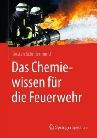 Książka Das Chemiewissen fur die Feuerwehr Torsten Schmiermund