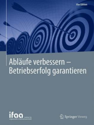 Książka Ablaufe verbessern - Betriebserfolg garantieren Institut für angewandte Arbeitswissenschaft