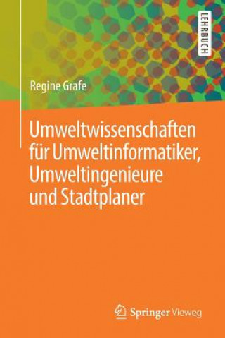 Kniha Umweltwissenschaften Fur Umweltinformatiker, Umweltingenieure Und Stadtplaner Regine Grafe