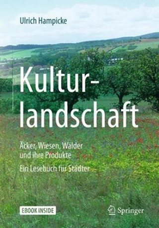 Kniha Kulturlandschaft - Äcker, Wiesen, Wälder und ihre Produkte, m. 1 Buch, m. 1 E-Book Ulrich Hampicke