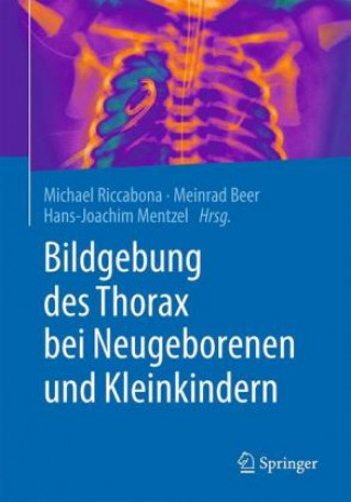 Kniha Bildgebung des Thorax bei Neugeborenen und Kleinkindern Michael Riccabona