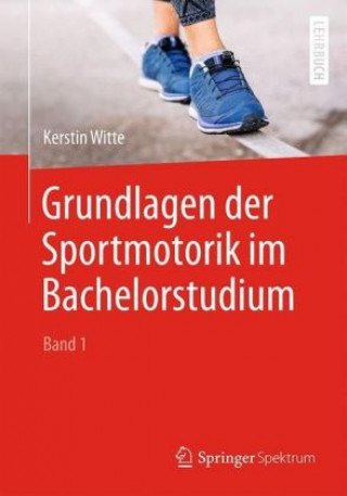 Kniha Grundlagen der Sportmotorik im Bachelorstudium (Band 1) Kerstin Witte