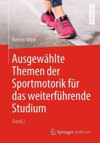 Kniha Ausgewahlte Themen der Sportmotorik fur das weiterfuhrende Studium (Band 2) Kerstin Witte