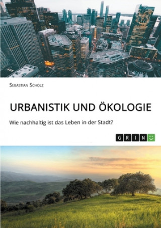 Libro Urbanistik und Ökologie. Wie nachhaltig ist das Leben in der Stadt? Sebastian Scholz