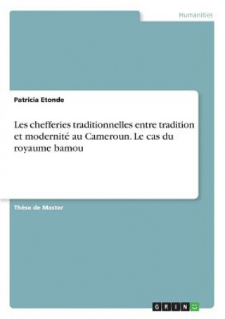 Könyv Les chefferies traditionnelles entre tradition et modernité au Cameroun. Le cas du royaume bamou Patricia Etonde