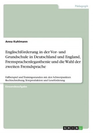 Buch Englischförderung in der Vor- und Grundschule in Deutschland und England, Fremsprachenlegasthenie und die Wahl der zweiten Fremdsprache Anna Kuhlmann