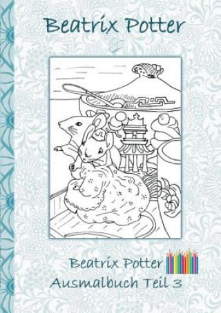 Carte Beatrix Potter Ausmalbuch Teil 3 ( Peter Hase ) Beatrix Potter