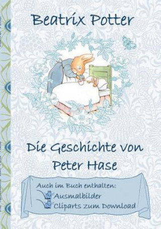 Książka Geschichte von Peter Hase (inklusive Ausmalbilder und Cliparts zum Download) Beatrix Potter