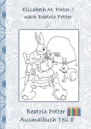 Carte Beatrix Potter Ausmalbuch Teil 8 ( Peter Hase ) Beatrix Potter