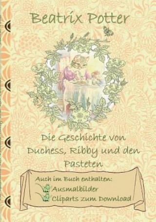 Kniha Geschichte von Duchess, Ribby und den Pasteten (inklusive Ausmalbilder und Cliparts zum Download) Beatrix Potter