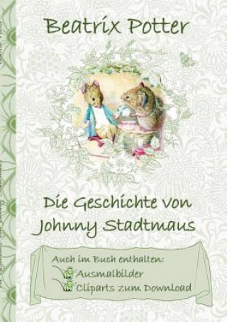 Книга Geschichte von Johnny Stadtmaus (inklusive Ausmalbilder und Cliparts zum Download) Beatrix Potter