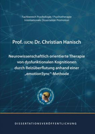 Kniha Neurowissenschaftlich orientierte Therapie von dysfunktionalen Kognitionen durch Reizuberflutung anhand einer emotionSync-Methode (UCN) Christian Hanisch