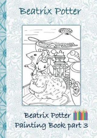 Könyv Beatrix Potter Painting Book Part 3 ( Peter Rabbit ) Beatrix Potter