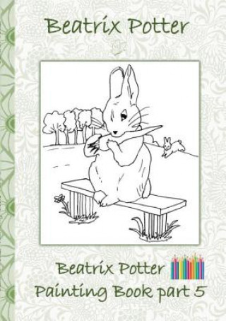Carte Beatrix Potter Painting Book Part 5 ( Peter Rabbit ) Beatrix Potter