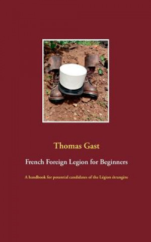 Kniha French Foreign Legion for Beginners Thomas Gast