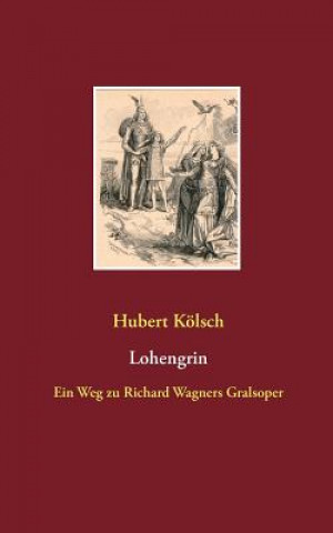 Könyv Lohengrin Hubert Kölsch