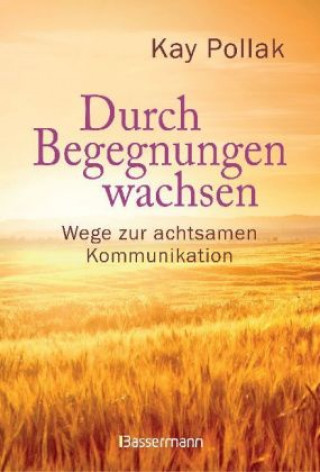 Kniha Durch Begegnungen wachsen - Wege zur achtsamen Kommunikation Kay Pollak