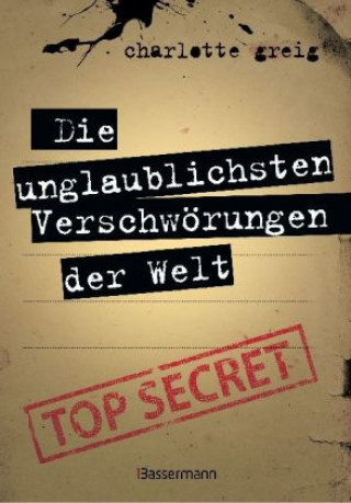 Knjiga Die unglaublichsten Verschwörungen der Welt Charlotte Greig