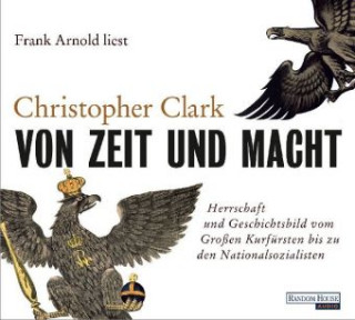 Audio Von Zeit und Macht, 6 Audio-CDs Christopher Clark