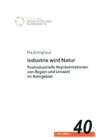 Kniha Industrie wird Natur Pia Eiringhaus