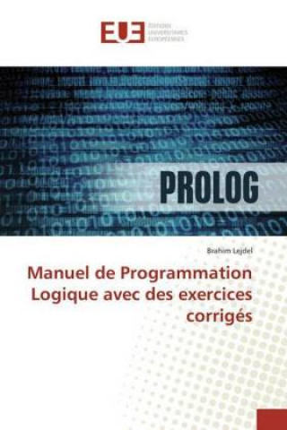 Buch Manuel de Programmation Logique avec des exercices corrigés Brahim Lejdel