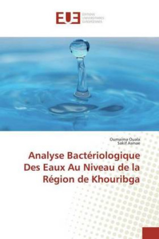 Książka Analyse Bactériologique Des Eaux Au Niveau de la Région de Khouribga Oumaima Ouala