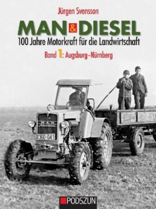 Kniha MAN & Diesel: 100 Jahre Motorkraft für die Landwirtschaft. Bd.1 Jürgen Svensson