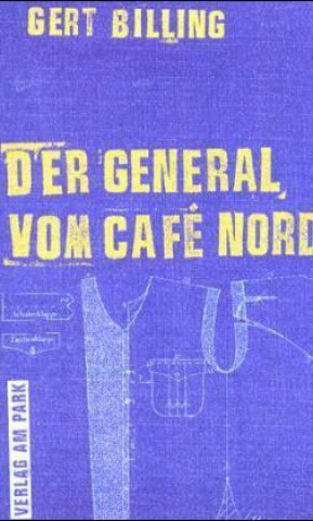 Book Der General vom Cafe Nord Gert Billing