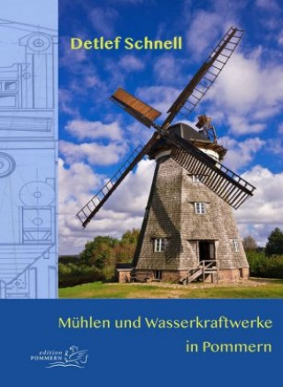 Книга Mühlen und Wasserkraftwerke in Pommern Detlef Schnell