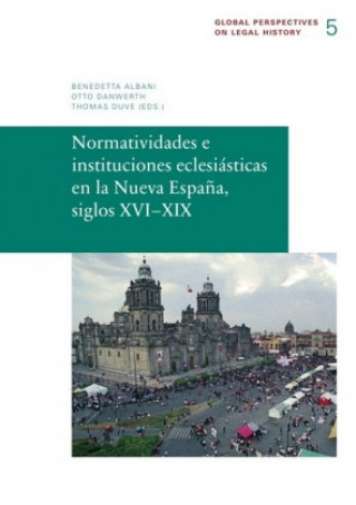 Buch Normatividades e instituciones eclesiásticas en la Nueva España, siglos XVI-XIX Rodolfo Aguirre