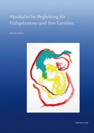 Könyv Musikalische Begleitung für Frühgeborene und ihre Familien Susann Kobus