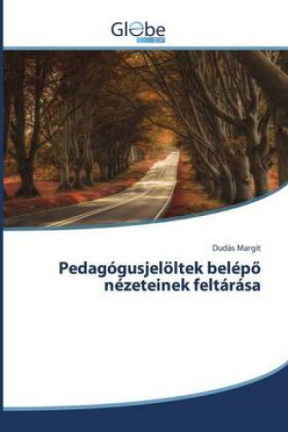 Книга Pedagógusjelöltek belépö nézeteinek feltárása Dudás Margit