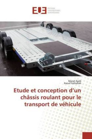 Kniha Etude et conception d'un châssis roulant pour le transport de véhicule Manel Ayeb