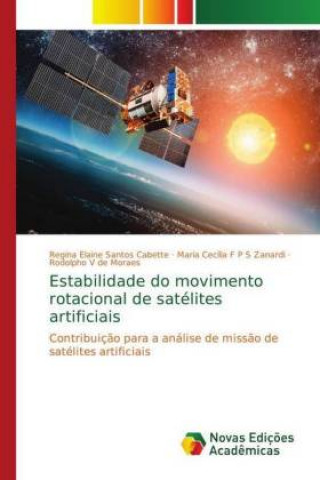 Kniha Estabilidade do movimento rotacional de satélites artificiais Regina Elaine Santos Cabette