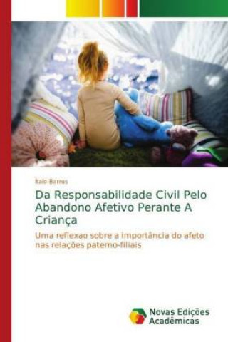 Könyv Da Responsabilidade Civil Pelo Abandono Afetivo Perante A Crianca Ítalo Barros