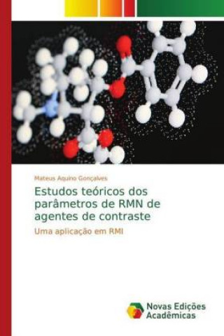 Kniha Estudos teoricos dos parametros de RMN de agentes de contraste Mateus Aquino Gonçalves
