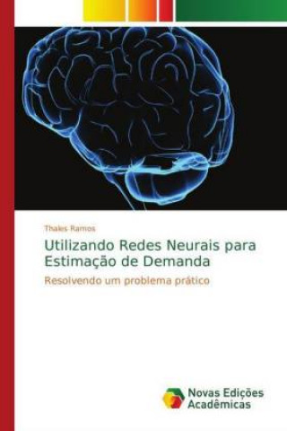 Könyv Utilizando Redes Neurais para Estimacao de Demanda Thales Ramos