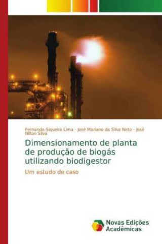 Kniha Dimensionamento de planta de producao de biogas utilizando biodigestor Fernanda Siqueira Lima