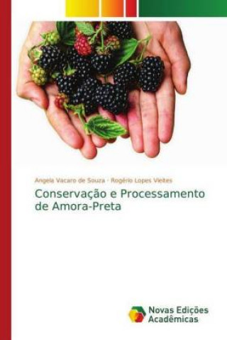 Kniha Conservacao e Processamento de Amora-Preta Angela Vacaro de Souza