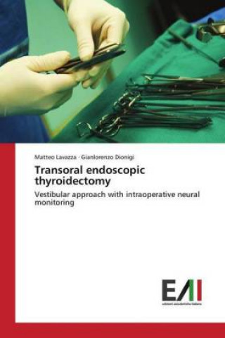 Książka Transoral endoscopic thyroidectomy Matteo Lavazza